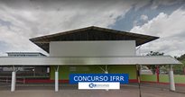 Concurso IFRR: sede do órgão - Google Street View