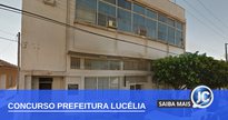 Concurso Prefeitura de Lucélia - sede do Executivo - Google Street View