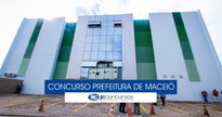 Concurso Prefeitura de Maceió - sede da Secretaria Municipal de Saúde - Divulgação