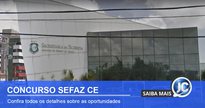 Concurso Sefaz CE: sede da Sefaz CE - Divulgação