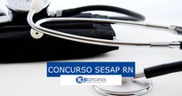 Concurso Sesap RN: vagas na área da saúde - Pixabay