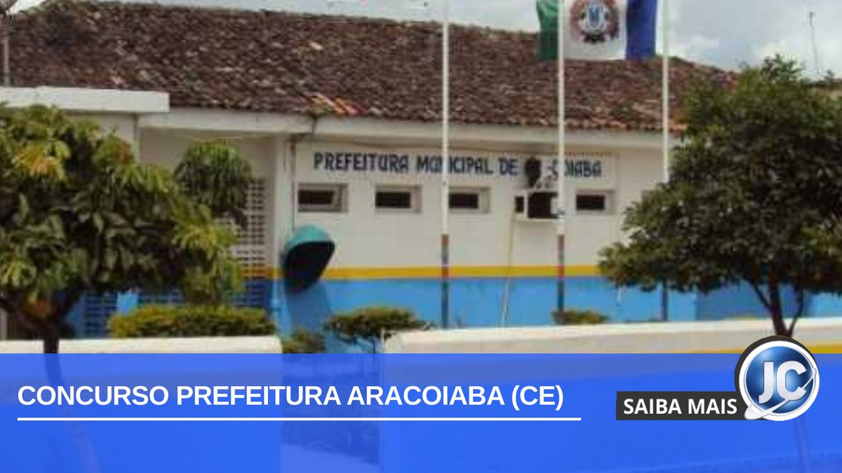 Concurso Prefeitura Aracoiaba CE: inscrições abertas para 219 vagas