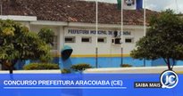 Concurso Prefeitura Aracoiaba CE: edital com 219 vagas - Divulgacão