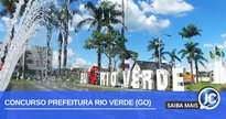 Concurso Prefeitura Rio Verde GO: letreiro da cidade - Divulgação