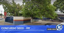 Concurso SEED - RR: fachada da Secretaria da Educação do Estado de Roraima - Divulgação
