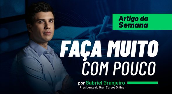 Gabriel Granjeiro "Faça muito pelo pouco que tem" - Divulgação Gran Cursos Online