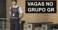 Vagas abertas no Grupo GR - Divulgação