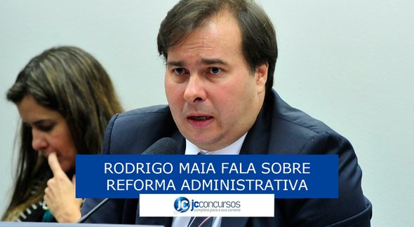 Rodrigo Maia fala sobre a reforma administrativa - EBC