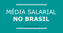 Média salarial no Brasil - DIvulgação