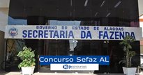Concurso Sefaz AL: sede da Sefaz AL - Divulgação