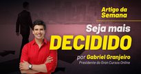 Gabriel Granjeiro: Seja mais Decidido - Divulgação Gran Cursos Online
