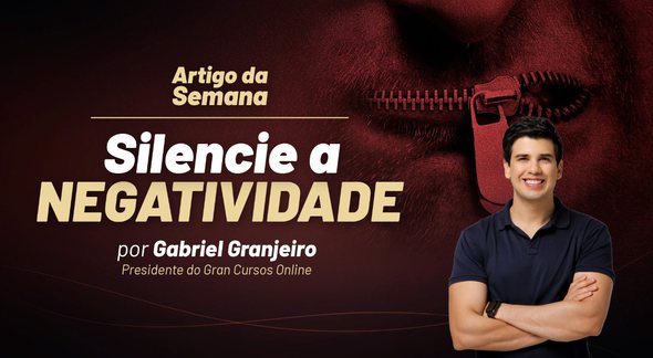 Gabriel Granjeiro: "Silencie a negatividade" - Divulgação Gran Cursos Online
