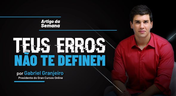 Gabriel Granjeiro: "Teus erros não te definem" - Divulgação Gran Cursos Online