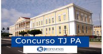 Concurso TJ PA 2019 - Sede do Tribunal de Justiça do Pará - Divulgação